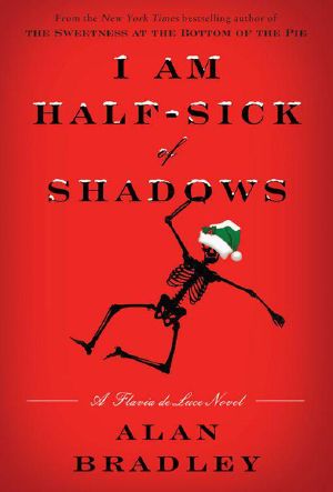 [Flavia de Luce 04] • I Am Half-Sick of Shadows